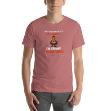 Load image into Gallery viewer, I don't care what day it is, it's early, i'm grumpy i want coffee Unisex T-Shirt